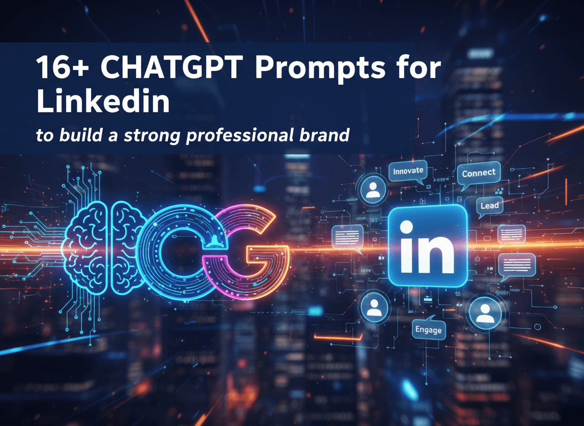 16+ ChatGPT Prompts for LinkedIn to build a strong professional brand